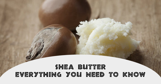 SHEA BUTTER EVERYTHING YOU NEED TO KNOW